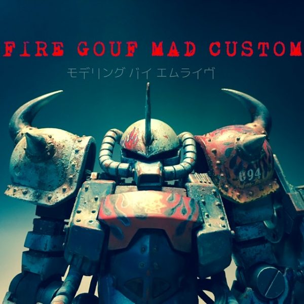 FIRE GOUF MAD CUSTOM