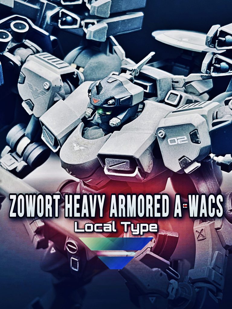 Zowort Heavy Armored A-WACS Local Type ／　ザウォート・ヘヴィ “アーマード・エーワックス” 局地型