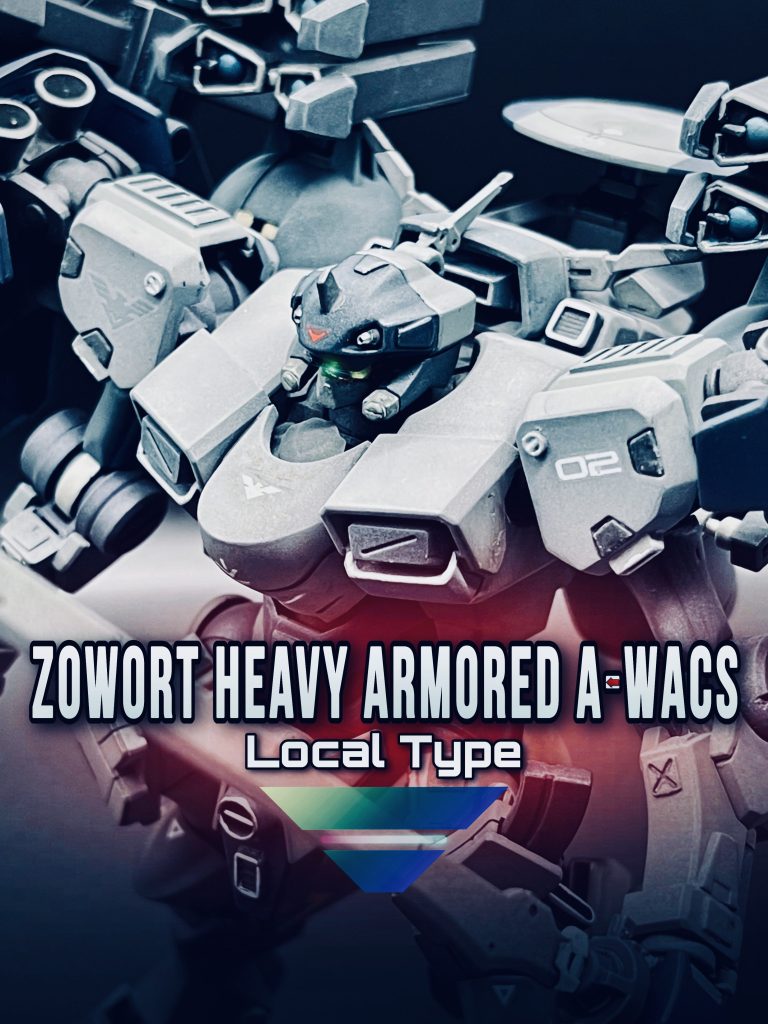 Zowort Heavy Armored A-WACS Local Type ／　ザウォート・ヘヴィ “アーマード・エーワックス” 局地型