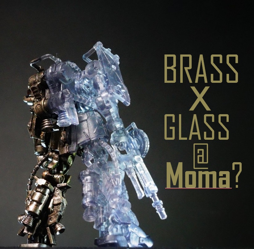 BRASS x GLASS @MoMA?