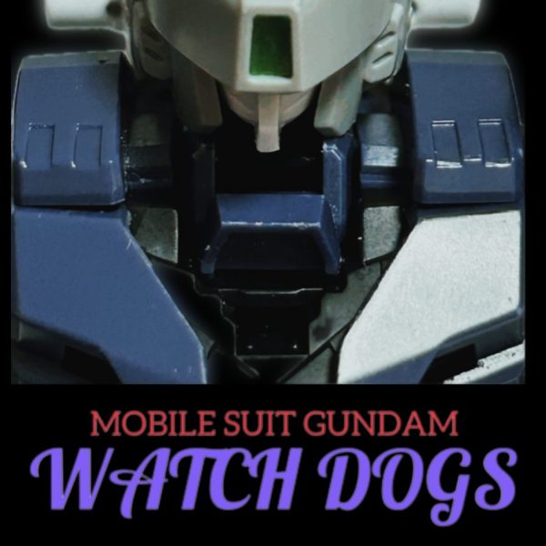 機動戦士ガンダム　ウォッチ・ドッグス　第一章「ターニング・ポイント(前編)」